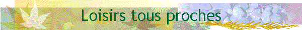 Loisirs tous proches